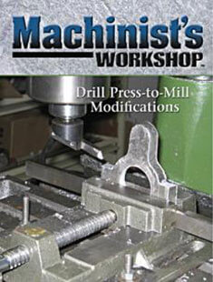 Latest issue of Machinist's Workshop Magazine