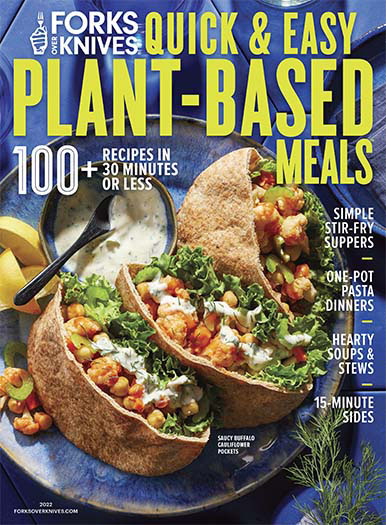 Latest issue of Forks Over Knives: Quick & Easy Plant-Based