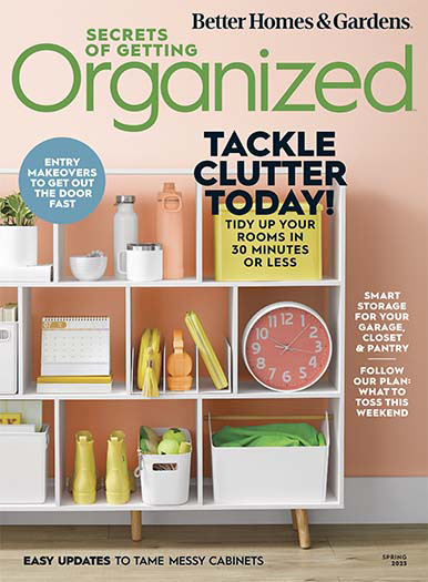 Latest issue of Better Homes & Gardens: Secrets of Getting Organized Spring 2023